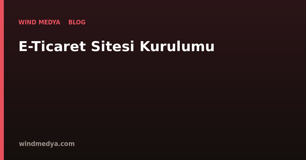 E-Ticaret Sitesi Kurulumu