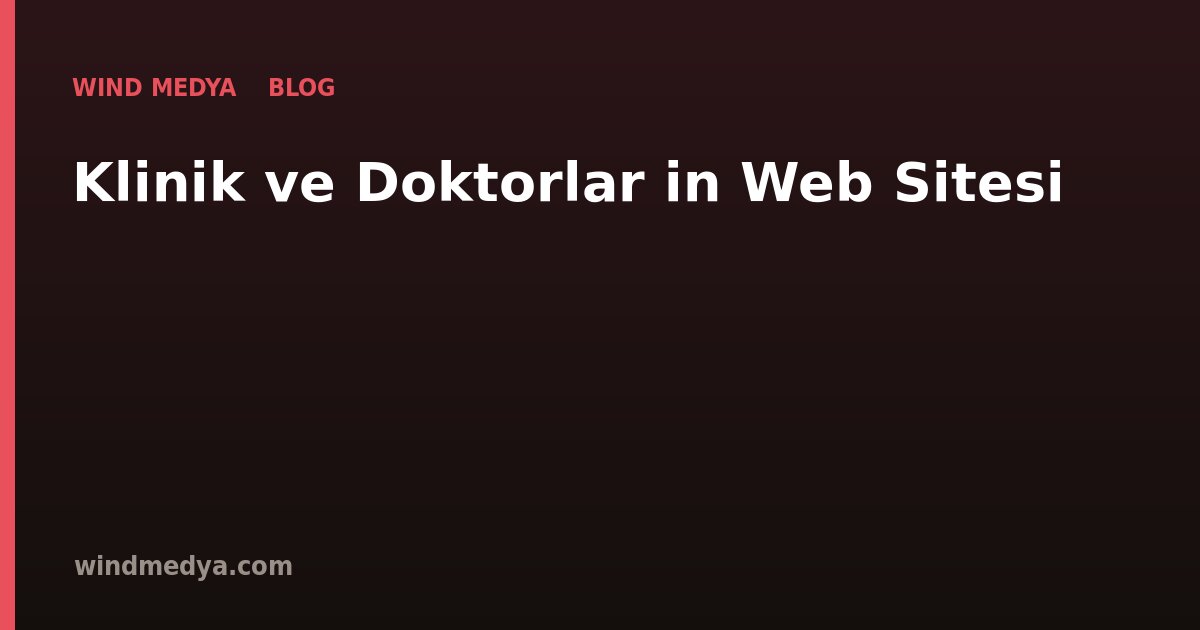Klinik ve Doktorlar İçin Web Sitesi