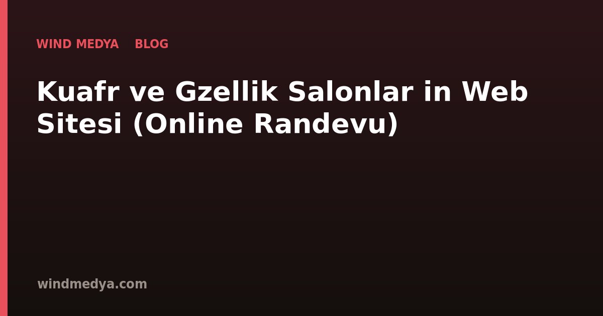 Kuaför ve Güzellik Salonları İçin Web Sitesi (Online Randevu)