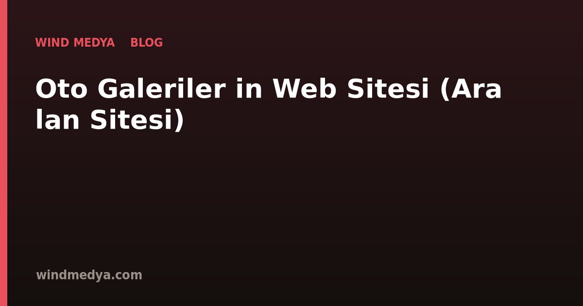 Oto Galeriler İçin Web Sitesi (Araç İlan Sitesi)