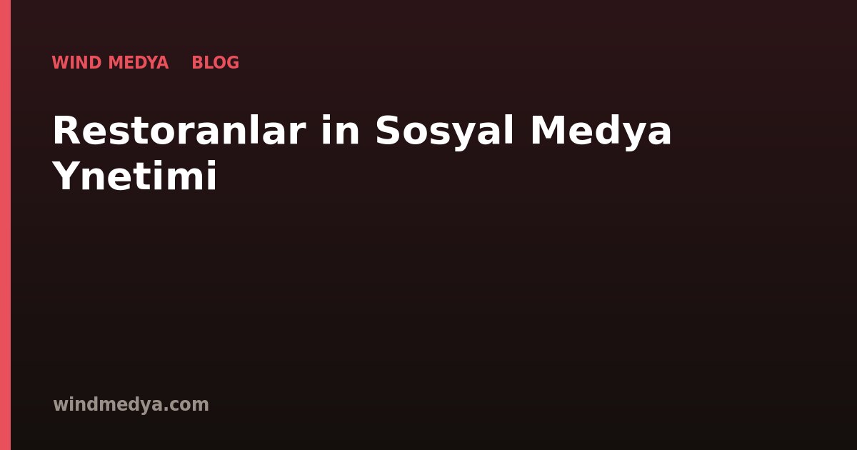 Restoranlar İçin Sosyal Medya Yönetimi